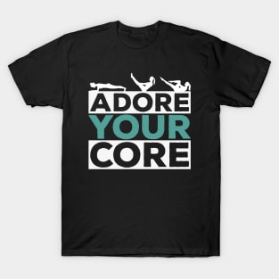 Adore Your Core - Pilates Lover - Pilates Quote T-Shirt